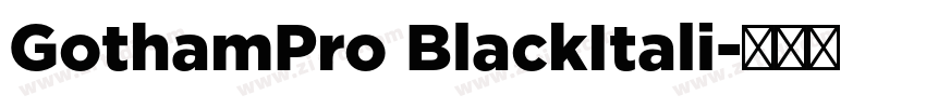 GothamPro BlackItali字体转换 GothamPro BlackItali字体转换